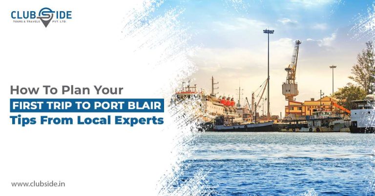 How to Plan Your First Trip to Port Blair: Tips From Local Experts
