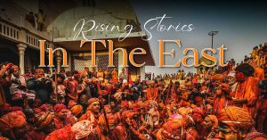 Rising Stories in the East - March Edition