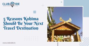 5 Reasons Kohima Should Be Your Next Travel Destination
